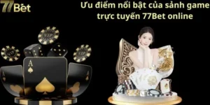 Đánh Giá Nhà Cái 77BET Thiên Đường Cá Cược Trực Tuyến Với Tỷ Lệ Thưởng Cực Khủng 2026